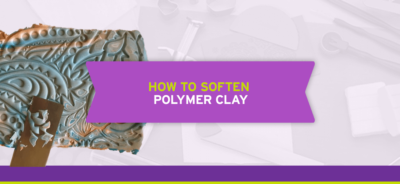 How to Soften Polymer Clay – Sculpey